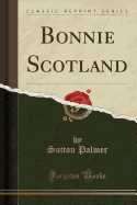 Bonnie Scotland (Classic Reprint)