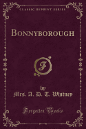 Bonnyborough (Classic Reprint)