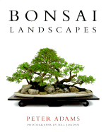 Bonsai Landscapes - Adams, Peter, and Jordan, Bill (Photographer)