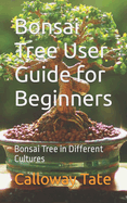 Bonsai Tree User Guide for Beginners: Bonsai Tree in Different Cultures