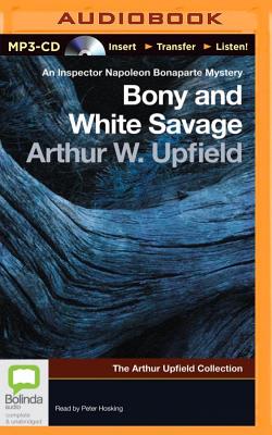 Bony and White Savage - Upfield, Arthur W, and Hosking, Peter (Read by)