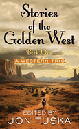Book 1: Stories of the Golden West: A Western Trio