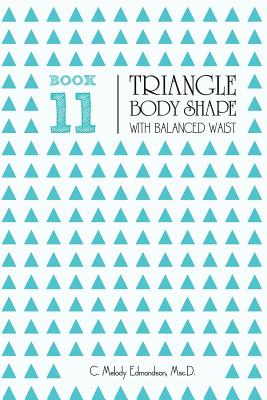 Book 11 - Triangle Body Shape with a Balanced-Waistplacement - Edmondson, Melody