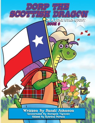 Book 6 - Dorp The Scottish Dragon In A Lone Star Story - Durant, Sybrina (Editor), and Johnson, Sandi