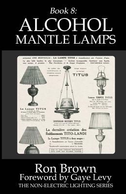 Book 8: Alcohol Mantle Lamps - Levy, Gaye (Foreword by), and Brown, Ron