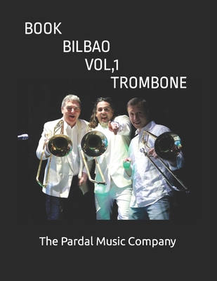 Book Bilbao Vol.1 Trombone: Trombone - Merza Pardal, Jose Pardal, and Perez Pardal, Jose Lopez, and Company Pardal, Pardal Music