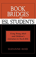 Book Bridges for ESL Students: Using Young Adult and Children's Literature to Teach ESL