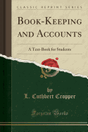Book-Keeping and Accounts: A Text-Book for Students (Classic Reprint)