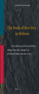 Book of Ben Sira in Hebrew: A Text Edition of All Extant Hebrew Manuscripts and a Synopsis of All Parallel Hebrew Ben Sira Texts