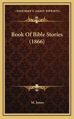 Book of Bible Stories (1866) - Jones, M