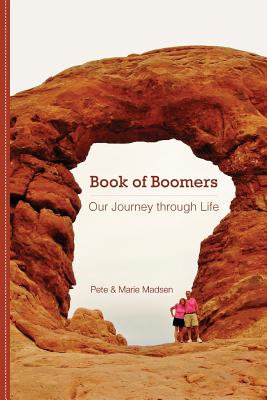 Book of Boomers: Our Journey through Life - Madsen, Marie, and Madsen, Pete