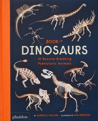 Book of Dinosaurs: 10 Record-Breaking Prehistoric Animals - Balkan, Gabrielle, and Brewster, Sam