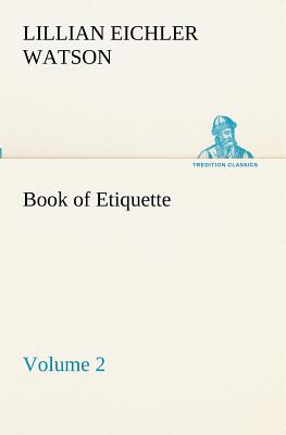 Book of Etiquette, Volume 2 - Watson, Lillian Eichler