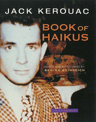 Book of Haikus - Kerouac, Jack, and Weinrich, Regina (Volume editor)