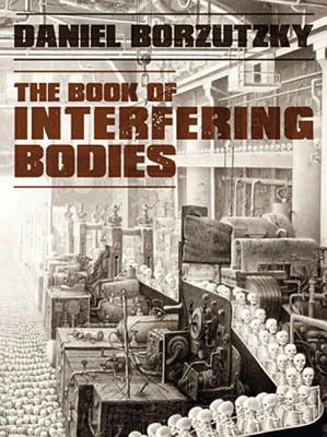 Book of Interfering Bodies - Borzutzky, Daniel