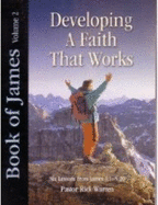 Book of James Volume 2: Developing a Faith That Works (Six Lessons from James 3:1 - 5:20)