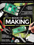 Book of Making 2025: Projects for Makers and Hackers