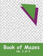 Book of Mazes - No. 2 of 4: 40 Moderately Challenging Mazes for Hours of Fun