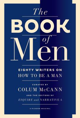 Book of Men - McCann, Colum (Editor), and Cabot, Tyler (Editor), and Consiglio, Lisa (Editor)