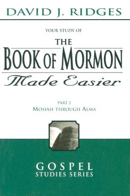 Book of Mormon Made Easier, Part 2 - Ridges, David J