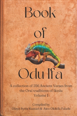 Book of Odu Ifa: A collection of Ifa Verses from the Oral tradition of Ikedu - Falade, Okikifa, and Kumari, Ayele