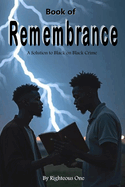 Book of Remembrance: A Solution to Black on Black Crime and Murder