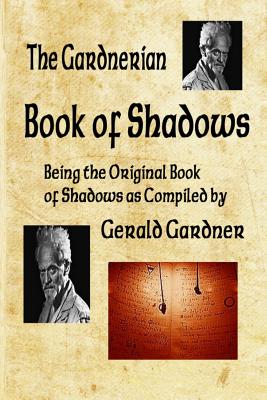 Book of Shadows: The Gardnerian Book of Shadows - Gardner, Gerald B