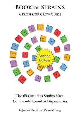 Book of Strains, Second Edition: The 65 Strains Most Commonly Found at Dispensaries - Young, Victoria, and Griswell, Justin