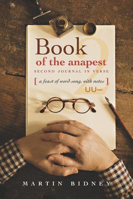 Book of the Anapest: Second Journal in Verse - Bidney, Martin