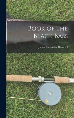 Book of the Black Bass - Henshall, James Alexander