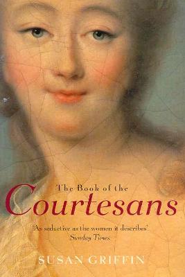 Book of the Courtesans: A Catalogue of Their Virtues - Griffin, Susan