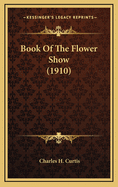 Book of the Flower Show (1910)