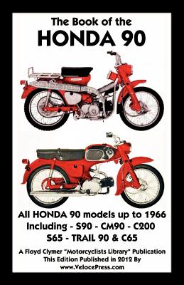 Book of the Honda 90 All Models Up to 1966 Including Trail - Clymer, F. (Creator), and VelocePress (Producer)