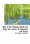 Book of the Physician Himself and Things That Concern His Reputation and Success