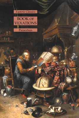 Book of Vexations: Esoteric Classics - Paracelsus