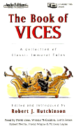 Book of Vices Treasury of Great Immoral Stories - Hutchinson, Robert J, and Case, David (Read by)