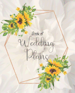 Book of Wedding Plans: Bride Organizer with Checklists, Worksheets, and Essential Tools to Plan the Perfect Dream Wedding