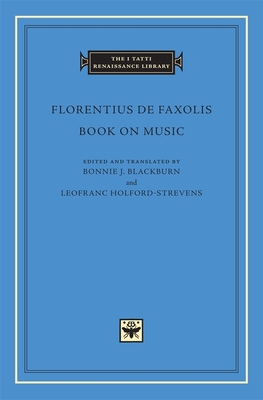 Book on Music - Florentius de Faxolis, and Blackburn, Bonnie J (Translated by), and Holford-Strevens, Leofranc (Translated by)