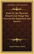 Book on the Physician Himself and Things That Concern His Reputation and Success