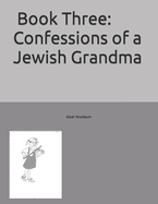 Book Three: Confessions of a Jewish Grandma