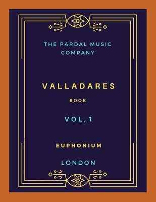 Book Valladares Vol.1 Euphonium: London - Merza, Jose Pardal, and Perez Pardal, Jose Lopez, and Company Ltd, Pardal Music