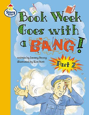 Book Week goes with a Bang Part 2 Story Street Competent Step 9 Book 4 - Strong, Jeremy, and Hall, Christine, and Coles, Martin