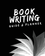 Book Writing Guide & Planner: How to write your first book, become an author, and prepare for publishing