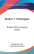 Booker T. Washington: Builder Of A Civilization (1916)