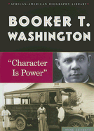 Booker T. Washington: Character Is Power