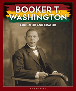 Booker T. Washington: Educator and Orator