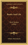 Books and Life: Brief Studies (1906)