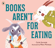 Books Aren't for Eating: A hilarious and heart-warming book for new readers (and goat lovers!) who are discovering a love for reading, libraries and bookshops