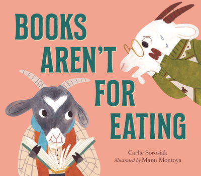 Books Aren't for Eating - Sorosiak, Carlie