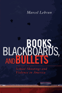 Books, Blackboards, and Bullets: School Shootings and Violence in America